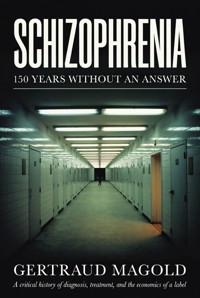 Schizophrenia — 150 Years without an Answer - Gertraud Magold - ebook