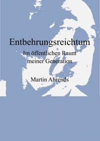 Entbehrungsreichtum - Martin Ahrends - ebook