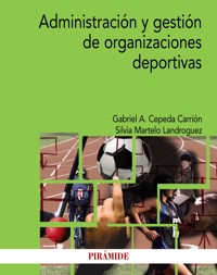 Administración y gestión de organizaciones deportivas - Gabriel A. Cepeda Carrión - ebook