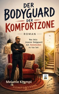 Der Bodyguard der Komfortzone - Melanie Krempl - ebook