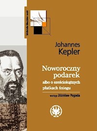 Noworoczny podarek albo o sześciokątnych płatkach śniegu - Kepler Johannes - książka