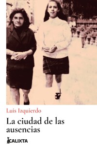 La ciudad de las ausencias - Luis Izquierdo - ebook