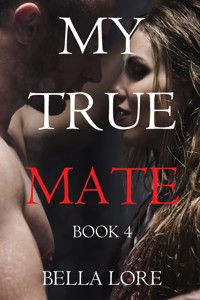 My True Mate: Book 4 - Bella Lore - ebook