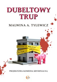 Dubeltowy trup - Malwina A. Tylewicz - ebook + książka