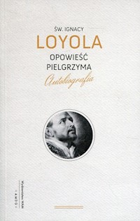 Opowieść pielgrzyma - Ignacy Loyola - książka