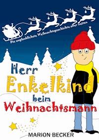 Herr Enkelkind beim Weihnachtsmann - Marion Becker - ebook