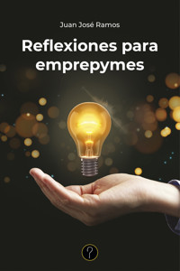 Reflexiones para emprepymes - Juan José Ramos - ebook