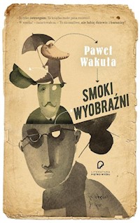 Smoki wyobraźni - Paweł Wakuła - ebook + książka