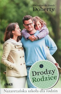 Drodzy Rodzice Nazaretańska szkoła dla rodzin - Doherty Catherine de Hueck - książka