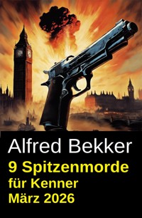 9 Spitzenmorde für Kenner März 2026 - Alfred Bekker - ebook