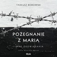 Pożegnanie z Marią i inne opowiadania - Borowski Tadeusz - audiobook