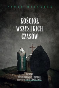 Kościół wszystkich czasów - Paweł Milcarek &amp, Paweł Chmielewski - ebook