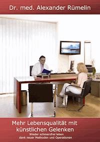Mehr Lebensqualitat mit künstlichen Gelenken - Alexander Rümelin - ebook