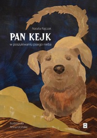 Pan Kejk W poszukiwaniu psiego nieba - Rajczak Natalia - ebook + książka