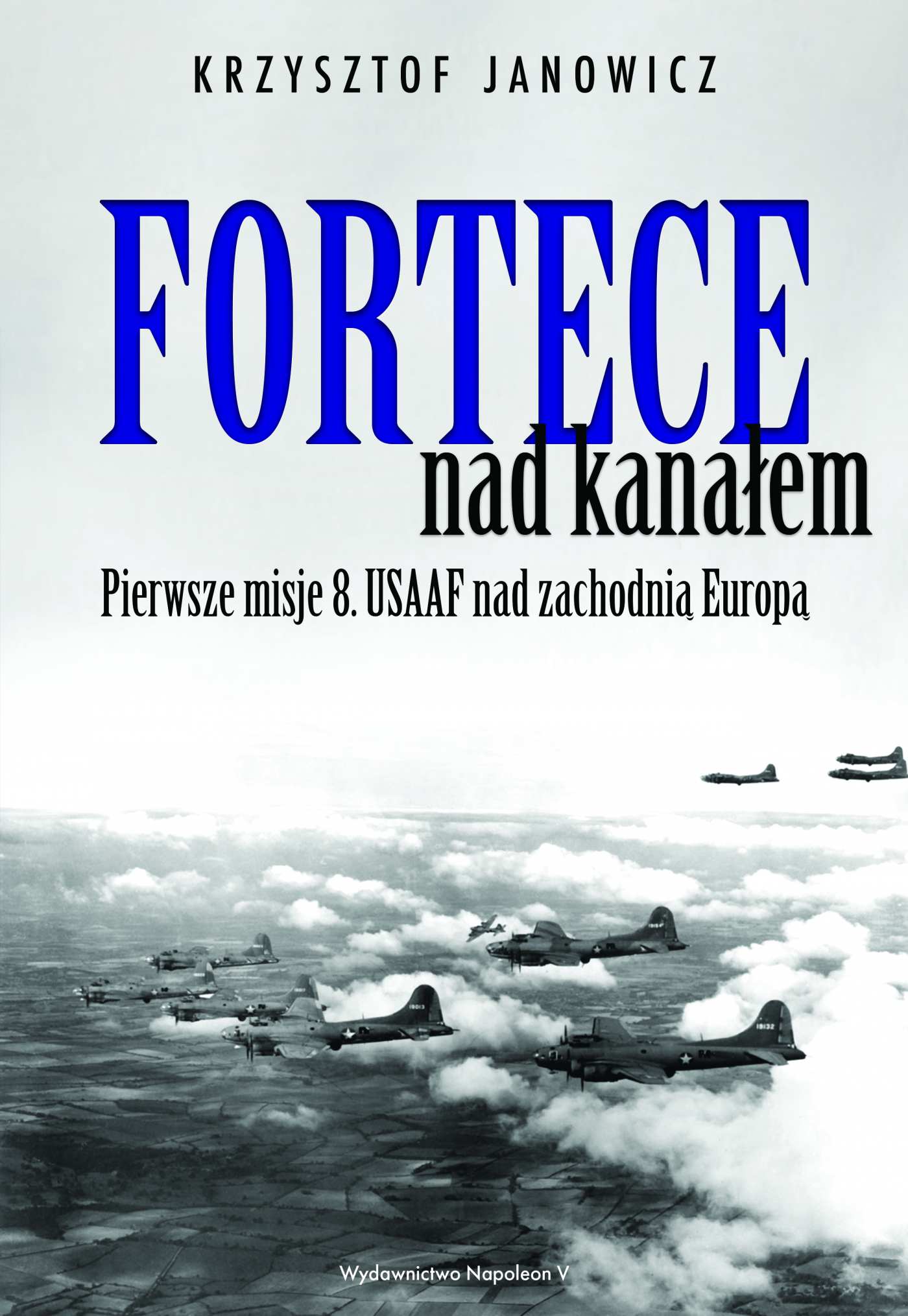 Fortece nad kanałem. Pierwsze misje 8. USAAF nad zachodnią Europą