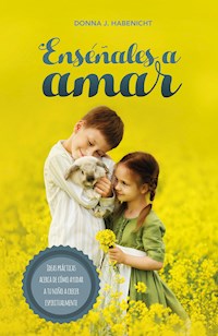 Enséñales a amar - Donna Habenicht - ebook