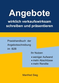 Angebote wirklich verkaufswirksam schreiben und präsentieren - Manfred Sieg - ebook