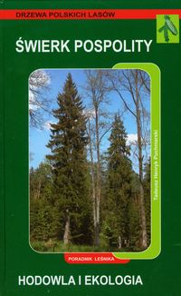 Świerk pospolity Hodowla i ochrona - Puchniarski Tadeusz Henryk - książka