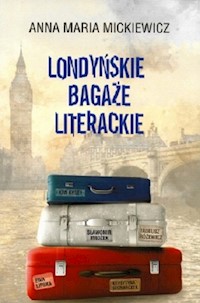 Londyńskie bagaże literackie - Mickiewicz Anna Maria - książka