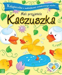 Mali przyjaciele Kaczuszka - - książka