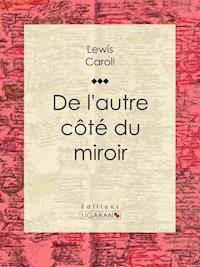 De l'autre côté du miroir - Lewis Carroll - ebook