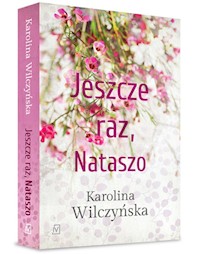 Jeszcze raz, Nataszo - Karolina Wilczyńska - ebook + książka