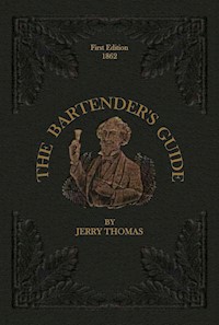 The Bartender's Guide 1862 - Jerry Thomas - ebook