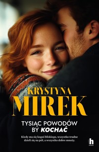 Tysiąc powodów, by kochać - Krystyna Mirek - ebook + audiobook + książka