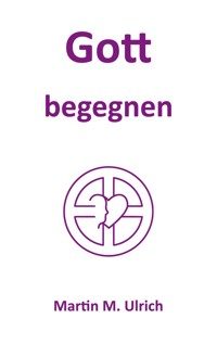 Gott begegnen - Martin M. Ulrich - ebook