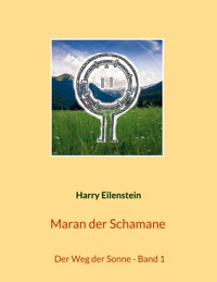 Maran der Schamane - Harry Eilenstein - ebook