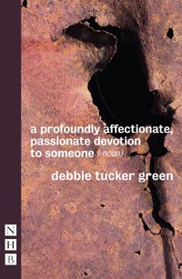 a profoundly affectionate, passionate devotion to someone (-noun) - Debbie Tucker Green - ebook