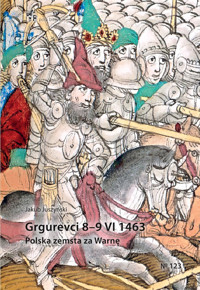 Grgurevci 8 - 9 VI 1463 Polska zemsta za Warnę - Juszyński Jakub - książka