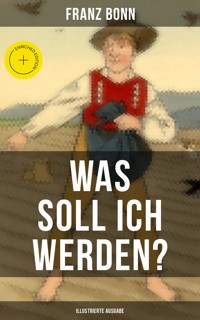 Was soll ich werden? (Illustrierte Ausgabe) - Franz Bonn - ebook