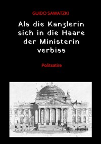 Als die Kanzlerin sich in die Haare der Ministerin verbiss - Guido Sawatzki - ebook