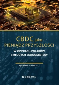 CBDC jako pieniądz przyszłości w opiniach Polaków i młodych ekonomistów - zbiorowa praca - książka