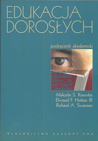 Edukacja dorosłych - Knowles Malcolm, Holton Elwood F., Swanson Richard - książka