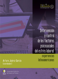 Intervención y control de los factores psicosociales del estrés laboral : experiencias latinoamericanas - Arturo Juárez García - ebook