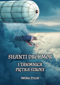 Shanti Drekmor i tajemnica piętra szkoły - Iwona Żyluk - ebook