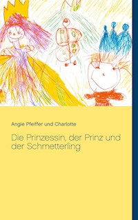 Die Prinzessin, der Prinz und der Schmetterling - Angie Pfeiffer - ebook