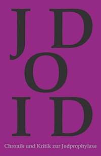 Chronik und Kritik zur Jodprophylaxe - Timo Böhme - ebook