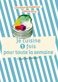 Je cuisine une fois pour toute la semaine - Laurence de Cabarrus - ebook