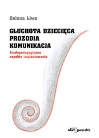 Głuchota dziecięca Prozodia Komunikacja - Liwo Helena - książka