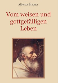 Vom weisen und gottgefälligen Leben, das ist: Von der Unterscheidung der wahrhaften und der falschen Tugend - Albertus Magnus - ebook