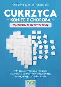 Cukrzyca. Koniec z chorobą. Kompletny plan wyleczenia - Eric Edmeades - książka