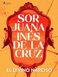 El divino Narciso - Sor Juana Inés de la Cruz - ebook