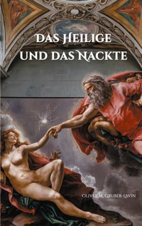Das Heilige und das Nackte - Oliver GRUBER-LAVIN - ebook