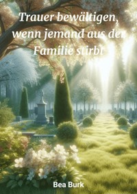 Trauer bewältigen - Bea Burk - ebook