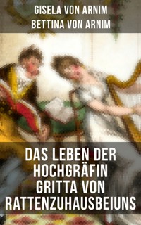 Das Leben der Hochgräfin Gritta von Rattenzuhausbeiuns - Gisela von Arnim - ebook