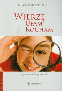 Wierzę ufam kocham Pogaduszki i opowiastki - Ruciński Tadeusz - książka