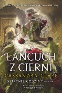 Łańcuch z cierni. Cykl Ostatnie godziny. Księga 3 - Cassandra Clare - ebook